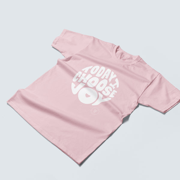 Today I Choose Joy T Shirt Pink Logo